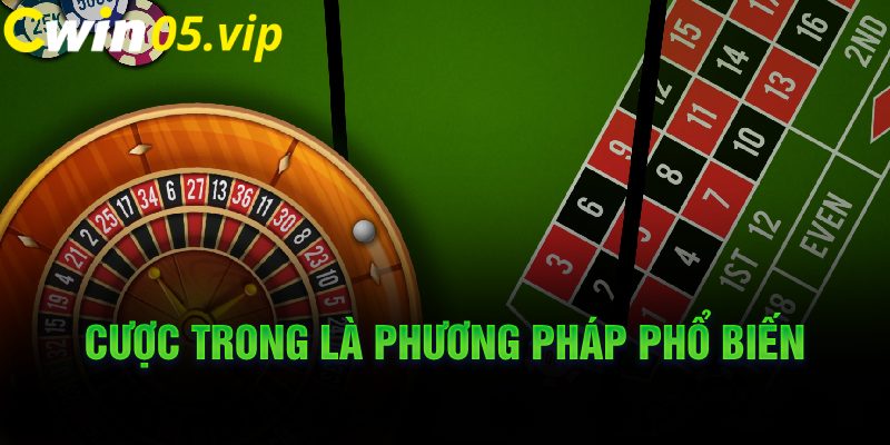 Cược trong là phương pháp phổ biến 