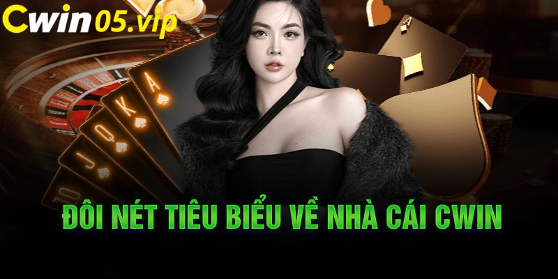 Đôi nét tiêu biểu về Nhà cái Cwin